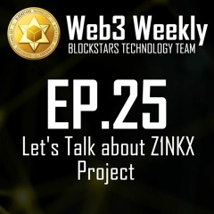 Web3 Weekly Podcast Ep.25 - Let's Talk about Z1NKX Project