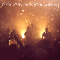 Celta - Greatness (original Mix)