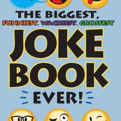 [PDF⚡READ❤ONLINE] The Biggest, Funniest, Wackiest, Grossest Joke Book Ever!
