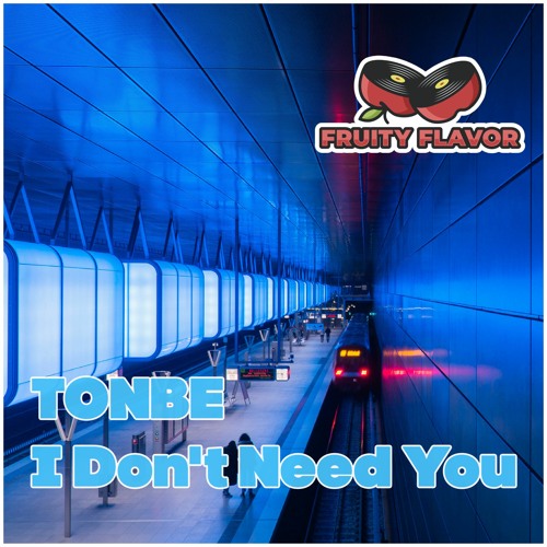 Tonbe - I Don't Need You