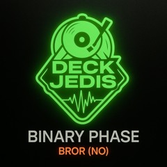 Binary Phase, BROR (NO) - Deck Jedis