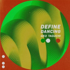 PREMIERE : Geo Taguchi - Define Dancing