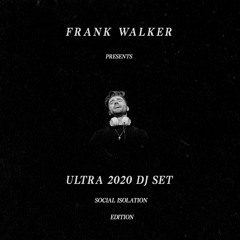 Frank Walker Ultra 2020 DJ Set: Social Isolation Edition