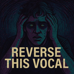 Reverse This Vocal