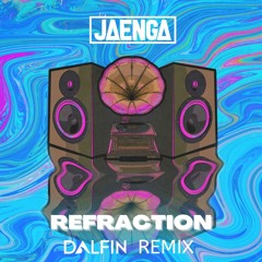 Jaenga - Refraction (Dalfin Remix)