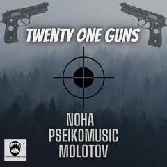 TWENTY ONE GUNS by NOHA  PSEIKOMUSIC  MOLOTOV