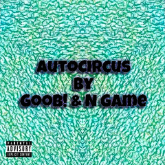AutoCircus (ft. N Game)