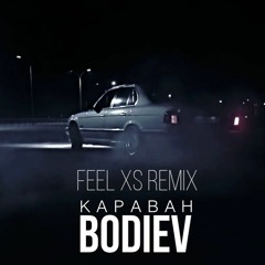 Bodiev - Караван (Feel XS Remix)