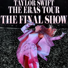 Taylor Swift - The Eras Tour The Final Show