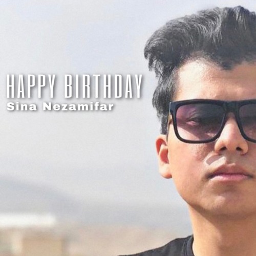Stream Sina Nezamifar - Happy Birthday by Sina Nezamifar | Listen