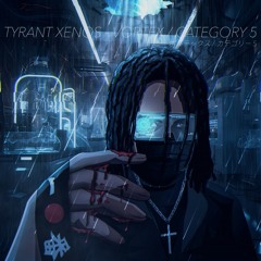 TYRANT XENOS - VORTEX / CATEGORY 5 (PROD. BY: aBon)