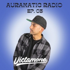 AURAMATIC RADIO - EPISODE 03 ft. VICTAMONE
