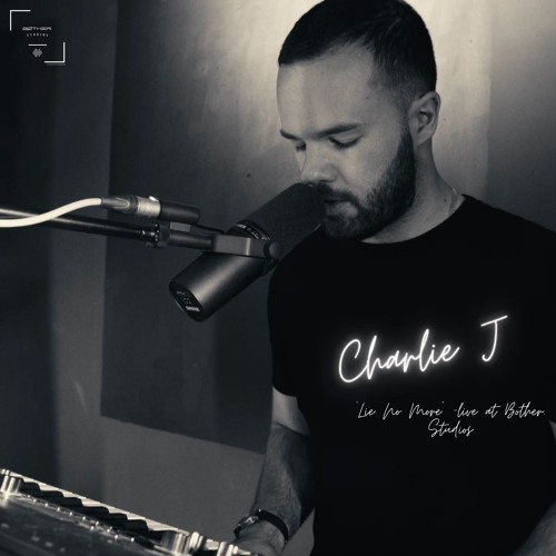 Charlie J - 'Lie No More'  | Bother. Studios Live Session