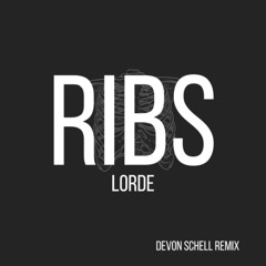 Lorde - Ribs (Devon Schell Remix)