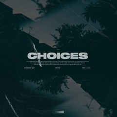 Choices (w. LAYNE)