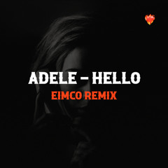 Adele - Hello (EIMCO REMIX)