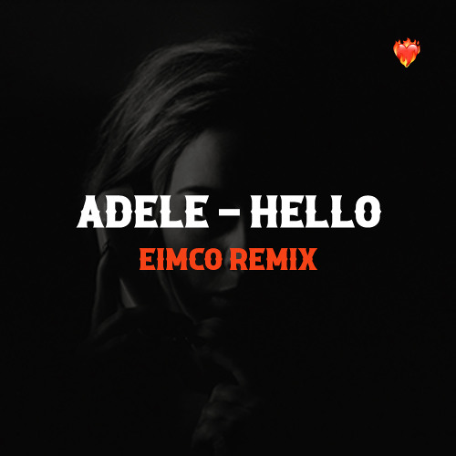 Adele - Hello (EIMCO REMIX)