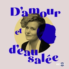 D'AMOUR ET D'EAU SALÉE - épisode 3