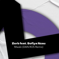 Zerb - Mwaki (DAN:ROS Remix)
