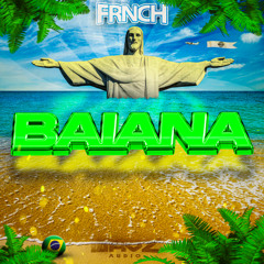 FRNCH - BAIANA (FREE DOWNLOAD)