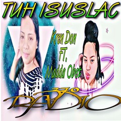 TUH ISUSLAC (KREN DON FT. MADDA OBET)