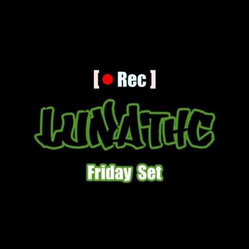 Set Friday - Lunathc