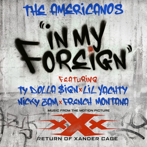 In My Foreign (feat. Ty Dolla $ign, Lil Yachty, Nicky Jam & French Montana)