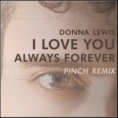 Donna Lewis - I Love You Always Forever (DJ FINCH Remix)