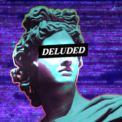 Deluded (trap edit)