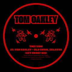 Tom Oakley - Old Skool Selecta (Get Moody Mix) [FREE DL]