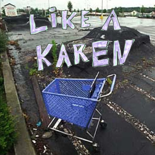 LIKE A KAREN (PROD JRDN)