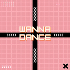 Wanna Dance
