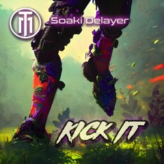 Soaki Delayer - Kick It
