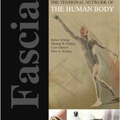 Read [KINDLE PDF EBOOK EPUB] Fascia: The Tensional Network of the Human Body: The science and clinic