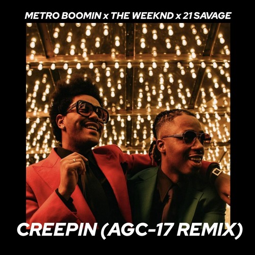 Metro Boomin, The Weeknd & 21 Savage - CREEPIN (AGC-17 Remix)