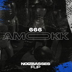 666 - AMOKK (NOIZBASSES FLIP)