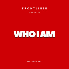 Frontliner - Who I Am (Aessence Edit)
