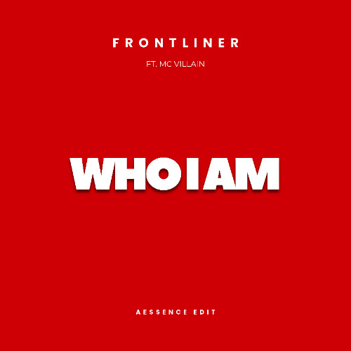 Frontliner - Who I Am (Aessence Edit)