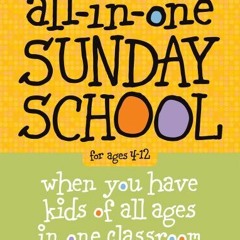 [Read] [EPUB KINDLE PDF EBOOK] All-in-One Sunday School for Ages 4-12 (Volume 3): Whe