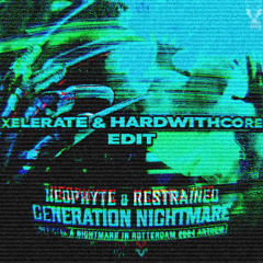 Neophyte & Restrained - Generation Nightmare (Xelerate & HardwithCore edit)