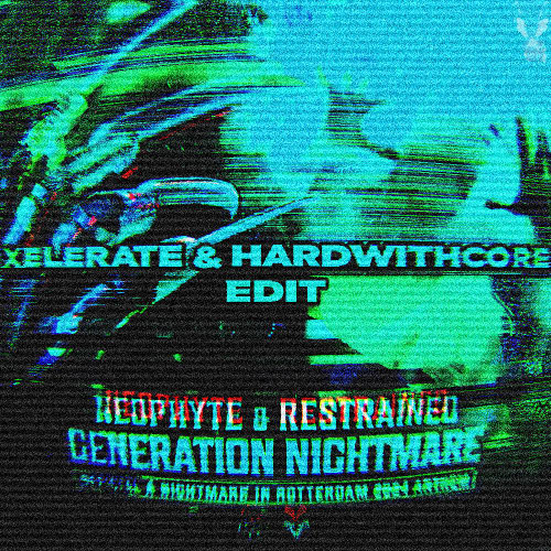 Neophyte & Restrained - Generation Nightmare (Xelerate & HardwithCore edit)