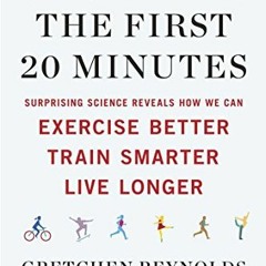 ( ZAW ) The First 20 Minutes: Surprising Science Reveals How We Can Exercise Better, Train Smarter,