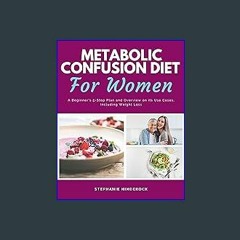[READ EBOOK]$$ ⚡ Metabolic Confusion Diet for Women: A Beginner's 5-Step Plan and Overview On Its