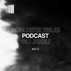 Concrete Tbilisi Podcast 073 - Gio Jakeli