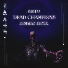 SISTO - DEAD CHAMPIONS (DISKIRZ REMIX)