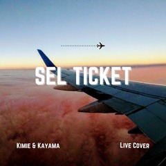 SEL TICKET (Live Cover-Originally by Luis Kaluu) - Kimie & Kayama