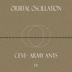 OR - Premiere: Cevi - Army Ants [ORBOSC003]