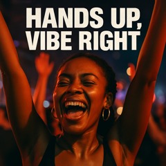 Hands up, Vibe right