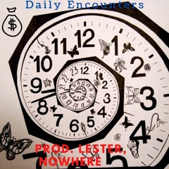 Daily Encounters (Prod. Lester, Nowhere)