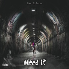 Need It - Young Silver